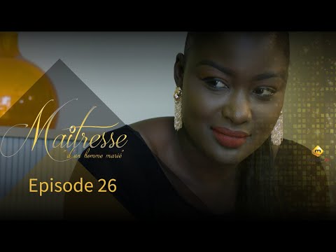 Série Sénégalaise: Maîtresse d&rsquo;un homme marié saison 1 épisode 26